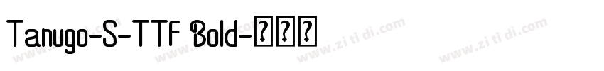 Tanugo-S-TTF Bold字体转换